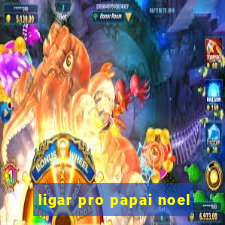 ligar pro papai noel